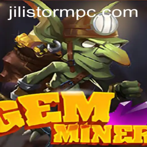 Exploring the World of GemMiner and JILI Storm